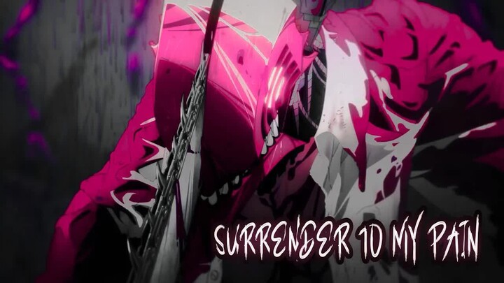 Chainsaw Man「AMV」- Surrender to my pain