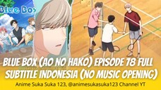 Ep18 Full, Blue Box, Ao no Hako, Sub Indonesia, Kemenangan yang disaksikan oleh 2 orang penting