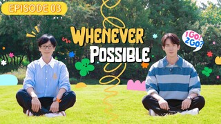 [ENG SUB] Whenever Possible S2 (EP 03)