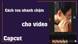 Cách tua nhanh tua chậm, tua ngược video trên điện thoại bằng capcut vô cùng đơn giản