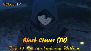 Black Clover (TV) Tập 13 - Tân binh của William