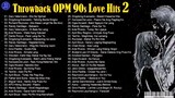 Throwback OPM 90's Full Playlist