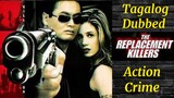 *The Replacement Killers* ( Tagalog Dubbed ) Action, Crime