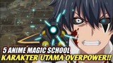 5 Rekomendasi Anime Magic School Dengan MC Overpower Parah!!