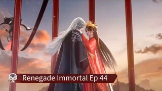 Renegade Immortal Ep 44