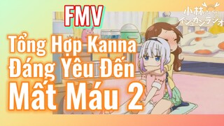 [Hầu Gái Rồng Nhà Kobayashi] FMV | Tổng Hợp Kanna   Đáng Yêu Đến Mất Máu 2