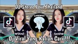 DJ STEREO LOVE THAILAND VIRAL TIK TOK TERBARU 2024 !