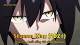 Shaman King (2021) Tập 25 - Cuối cũng tôi cũng đã hiểu