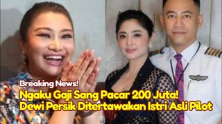 MEMALUKAN! Dewi Persik Ditertawakan Istri Pilot Usai Ngaku Gaji Sang Pacar 200 Juta