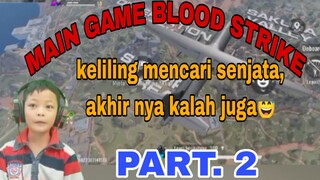 main game blood strike keliling cari senjata part.2