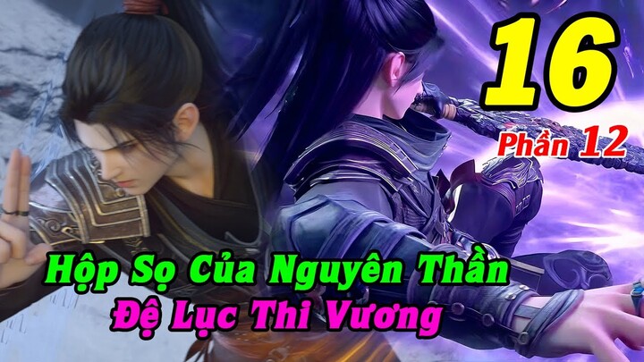 Đấu Phá Thương Khung Phần 12 Tập 16 Thuyết Minh | Hộp Sọ Của Nguyên Thần, Đệ Lục Thi Vương