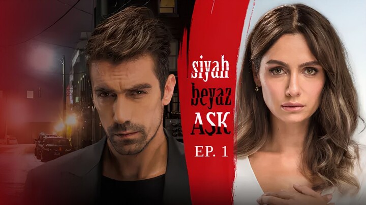 Siyah Beyaz Aşk EP1
