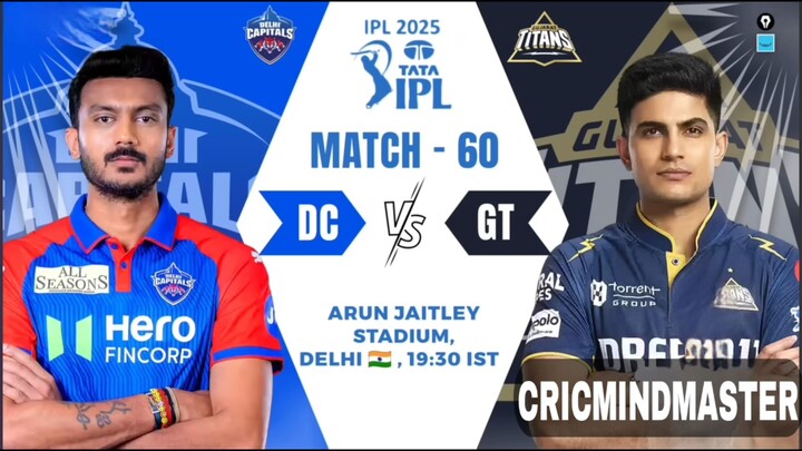 DC vs GT 60th Match , Delhi Capitals vs Gujarat Titans 60th IPL Match , IPL 2025