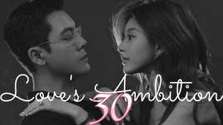 Love's Ambition ep.30 (Eng sub)