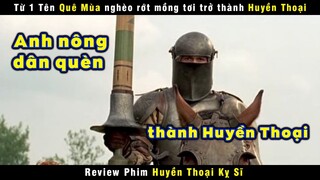 [Review Phim] Từ 1 Tên Quê Mùa Nghèo Rớt Mồng Tơi Trở Thành Huyền Thoại | A Knight's Tale