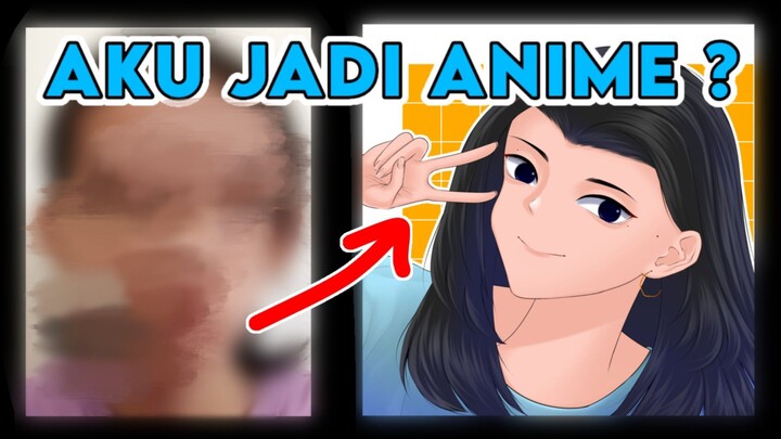 AKU JADI ANIME? Rill or Fek?!