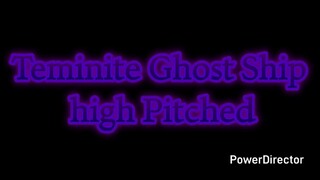 Teminite Ghost Ship High Pitched