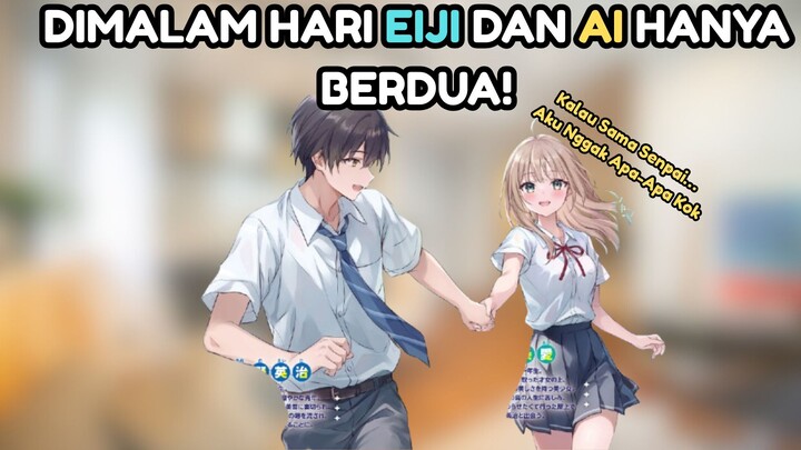 MALAM HARI, DI APARTEMEN HANYA EIJI DAN AI.. DAN SUATU TERJADI | EPISODE PUNCAK!