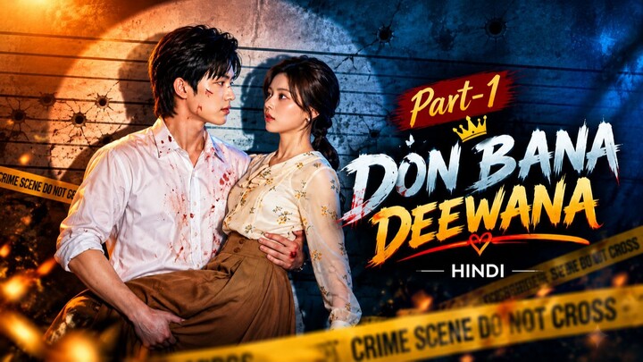 Don Bana Deewana Part 1 | Hindi Dubbed Drama | Romantic Thriller | Episode 1