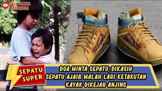 DOA MINTA SEPATU, DIKASIH SEPATU AJAIB MALAH LARI KETAKUTAN KAYAK DIKEJAR ANJING - SEPATU SUPER #01