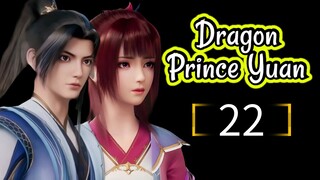 Dragon Prince Yuan Episode 22 [Sub Indo]