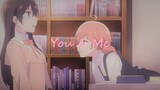 『Bloom Into You / 尤灯』You & Me