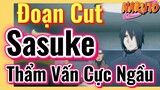 [Naruto] Đoạn Cut | Sasuke Thẩm Vấn Cực Ngầu