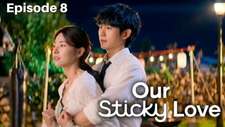 Our Sticky Love Eps 8 | Sub indo