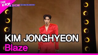 KIM JONGHYEON, Blaze (김종현, Blaze)[THE SHOW 221115]