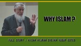 [Sub Indo] : FULL STORY Kisah Hijrah Syeikh Yusuf Estes dari niat memurtadkan hingga syahadat