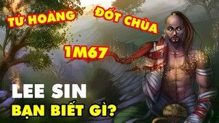 BẠN BIẾT GÌ VỀ LEE SIN: NHỮNG GÓC KHUẤT LẦN ĐẦU HÉ LỘ VỀ "TỨ HOÀNG" CỦA LMHT