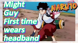 Might Guy First time wears headband