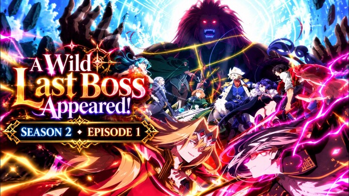 A Wild Last Boss Appeared! 2 Episode 1