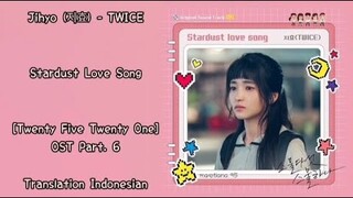 Jihyo (지효) TWICE – Stardust Love Song | Twenty Five Twenty One (스물다섯 스물하나) OST Part. 6 Lyrics Indo