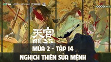 [Vietsub] Tập 14: Nghịch Thiên Sửa Mệnh | Kịch truyền thanh Thiên Quan Tứ Phúc mùa 2