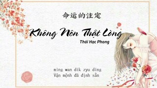 不该用情/Không Nên Thật Lòng- Thái Hạc Phong