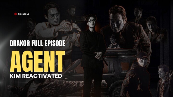 AGENT KIM REACTIVATED FULL EPISODE - DRAKOR DUB INDO