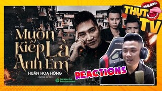 Muôn Kiếp Là Anh Em - Huấn Hoa Hồng | Thụt TV Reaction
