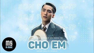 CHO EM | SƠN TÙNG M-TP | GUITAR CHILL BY TUYENVU ( prod by GC )