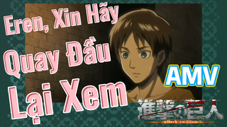 [Đại Chiến Titan] AMV | Eren, Xin Hãy Quay Đầu Lại Xem