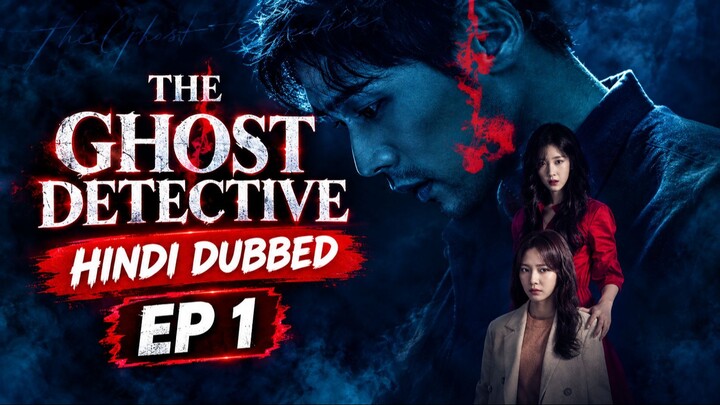 The Ghost Detective Episode 1 | Hindi Dubbed | Korean Drama | K-Drama Hindi