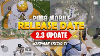 PUBG MOBILE 2.3 UPDATE RELEASE DATE | 2.3 UPDATE OFFICIAL RELEASE DATE | 2.3 UPDATE COMING SOON