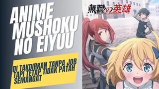 Anime Mushoku no eiyuu, ditakdirkan tanpa kelas job,tapi tetap sampai jadi kuat, akankah tercapai?