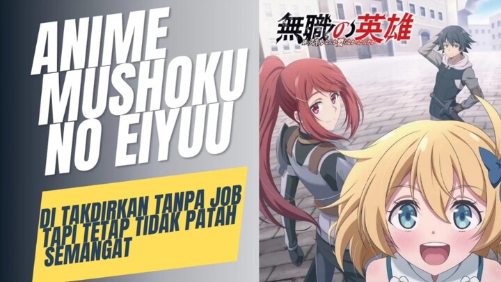 Anime Mushoku no eiyuu, ditakdirkan tanpa kelas job,tapi tetap sampai jadi kuat, akankah tercapai?