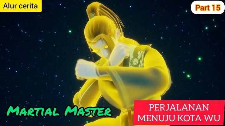 Perjalanan menuju kota wu | alur cerita Martial Master - part 15