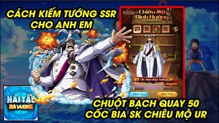 Hải Tặc Bá Vương - CÁCH KIẾM SSR CHO ANH EM, CHUỘT BẠCH SUM 50 THÙNG BIA SK CHIÊU MỘ TƯỚNG UR