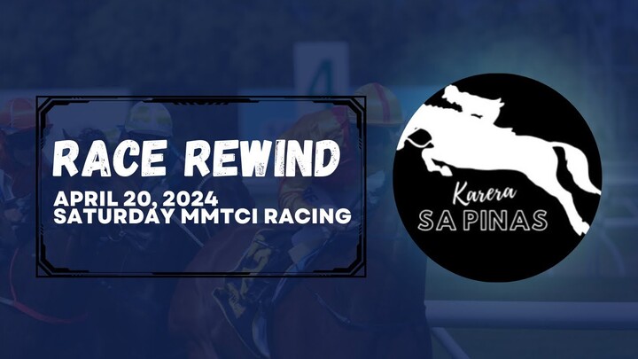 RACE REWIND | APRIL 20, 2024 | SATURDAY MMTCI RACING | Karera Sa Pinas