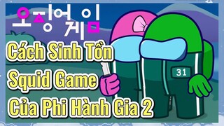 Cách Sinh Tồn Squid Game Của Phi Hành Gia 2