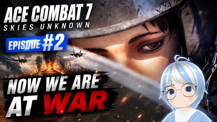 ACE COMBAT 7 Part 2 | We're Officially At War Now!