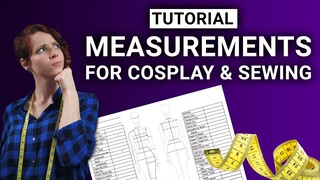 How to Take Your Own Measurements | Cosplay Tutorial